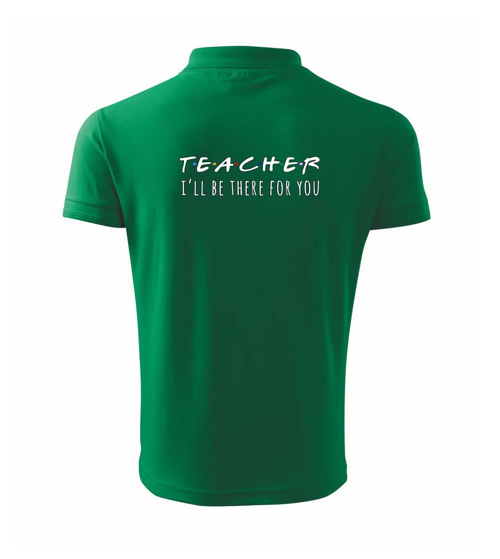 Teacher i'll be there for you Teacher i'll be there for you