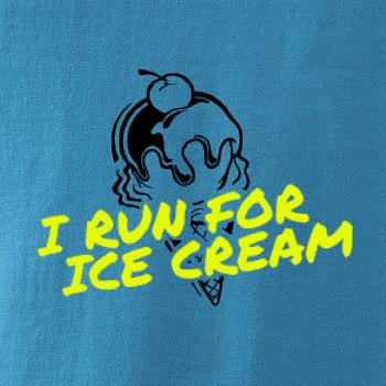 I Run for Ice Cream I Run for Ice Cream