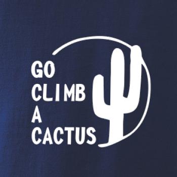 Go climb a cactus