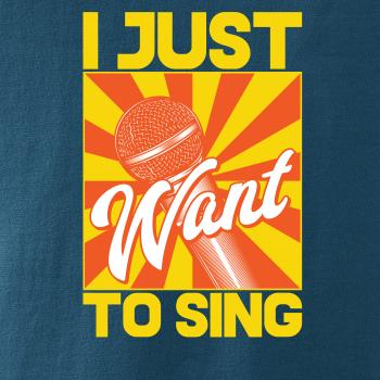 I Just Want to Sing I Just Want to Sing