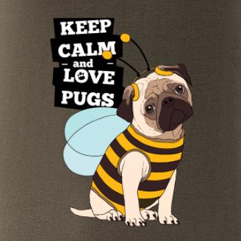 Keep calm and love pugs