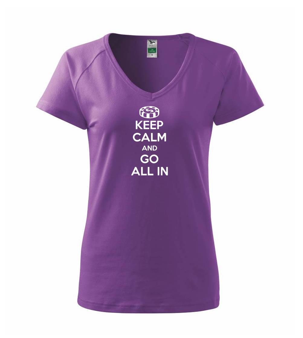 Keep calm and go all in Keep calm and go all in