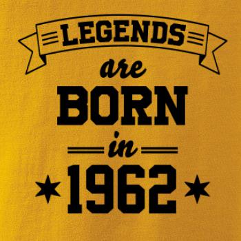 Legends are born in 1962 Legends are born in 1962