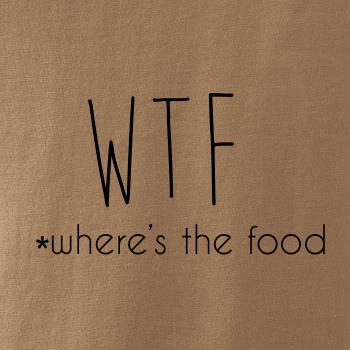 WTF-where's the food WTF-where's the food