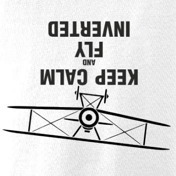 Keep Calm and Fly Inverted Keep Calm and Fly Inverted