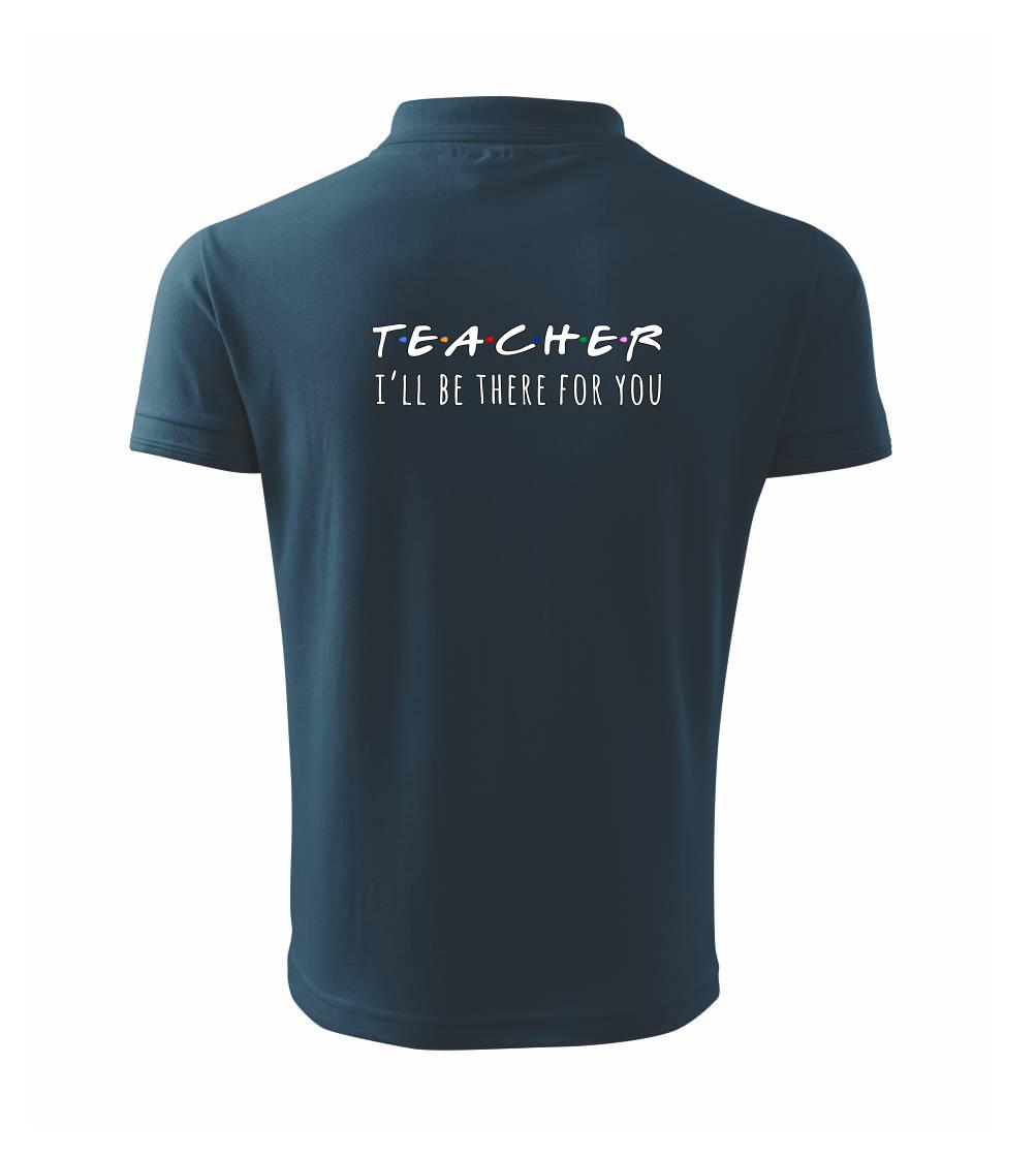 Teacher i'll be there for you Teacher i'll be there for you