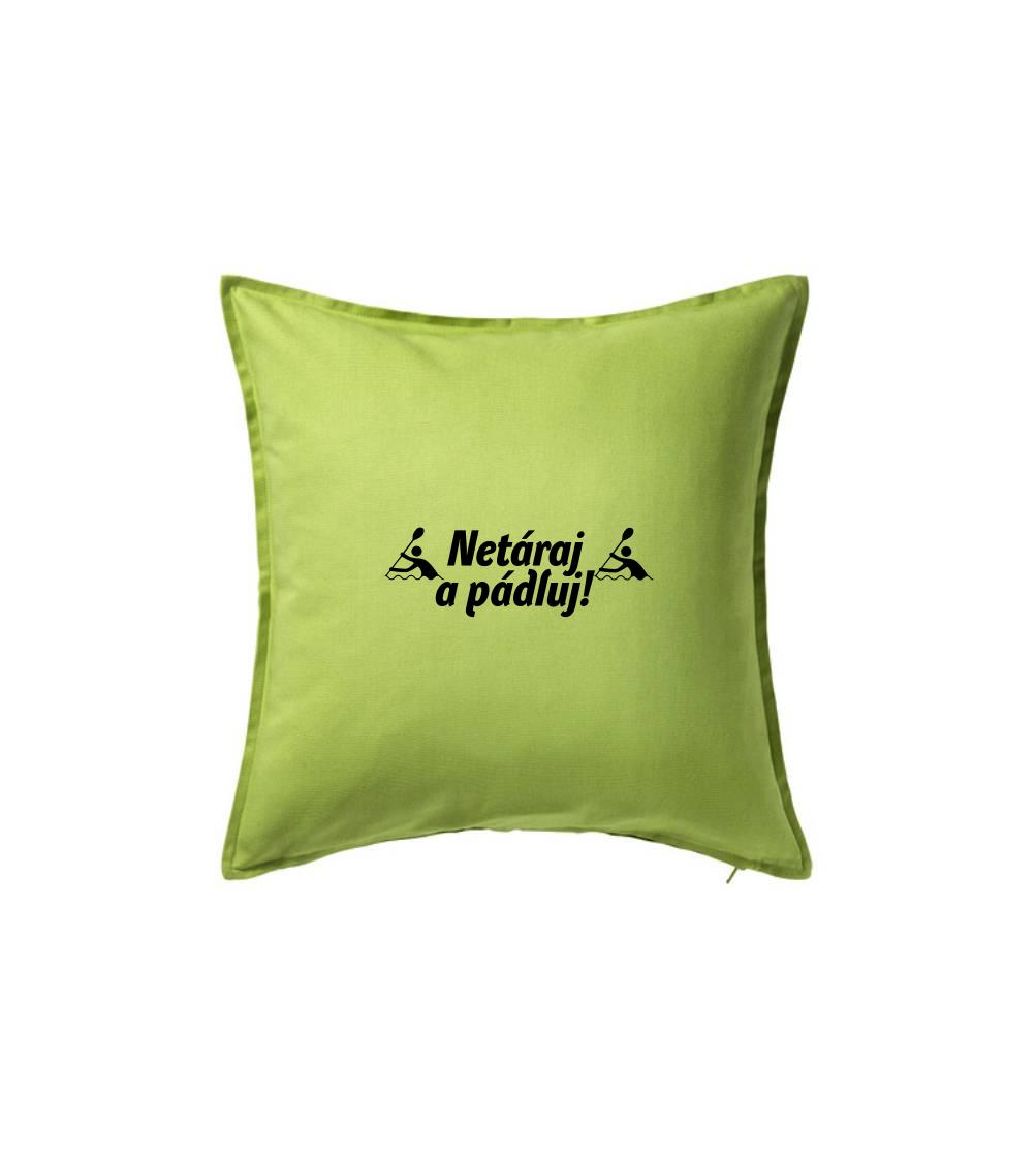 Vodácke tričká - Netáraj a pádluj - Vankúš 50x50