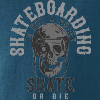 Skate or die