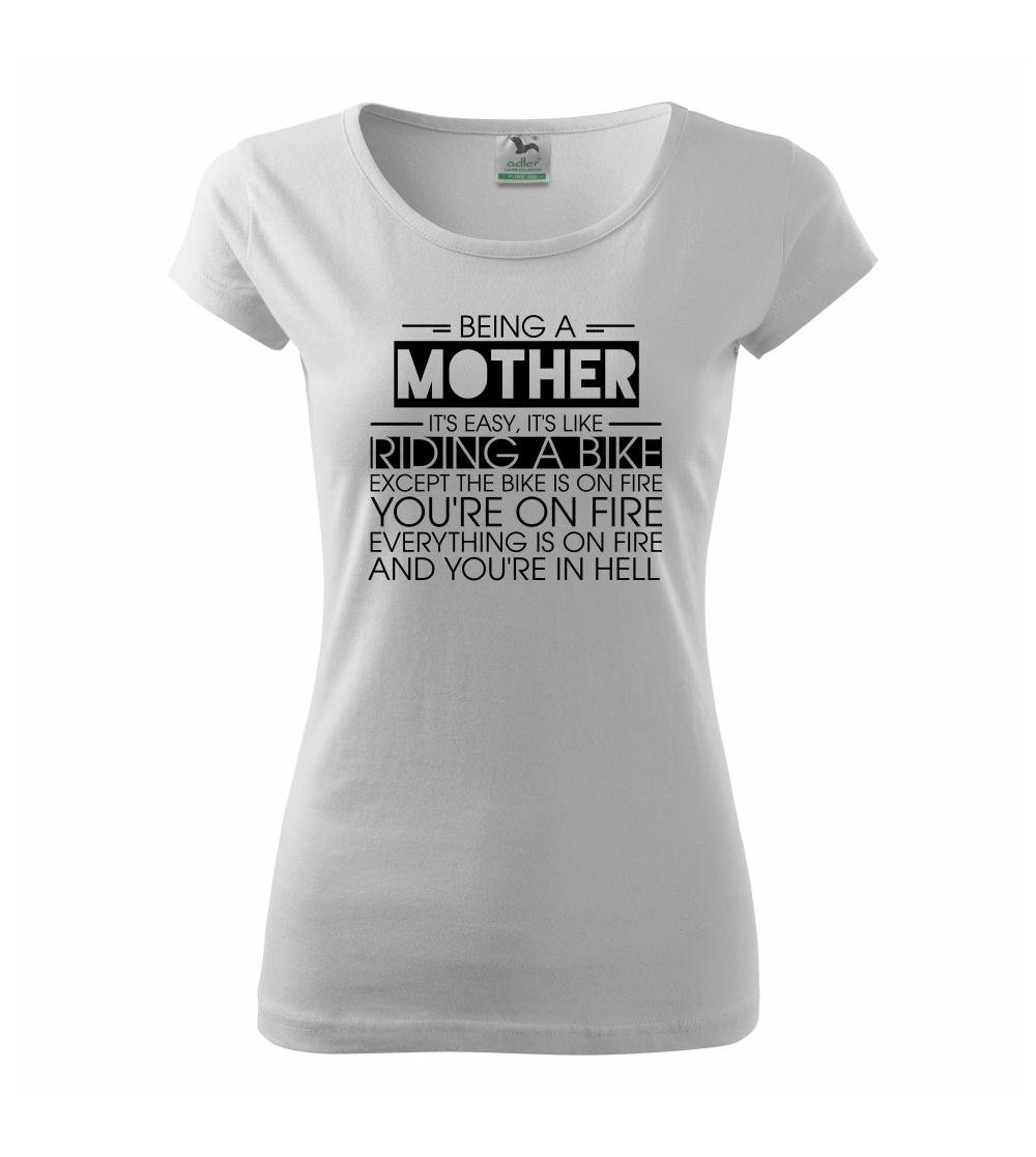 Tričká a mikiny pre mamičky - Being a mother - bike - Dámske tričko Pure