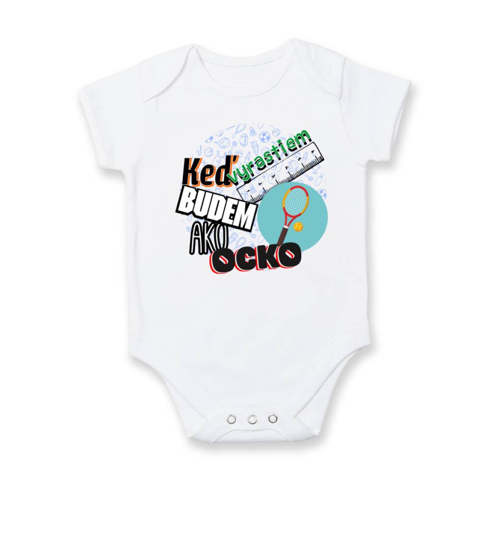 Detské body - až vyrastiem budem ako ocko - Keď vyrastiem budem ako ocko Tenis - Body dojčenské s krátkym rukávom