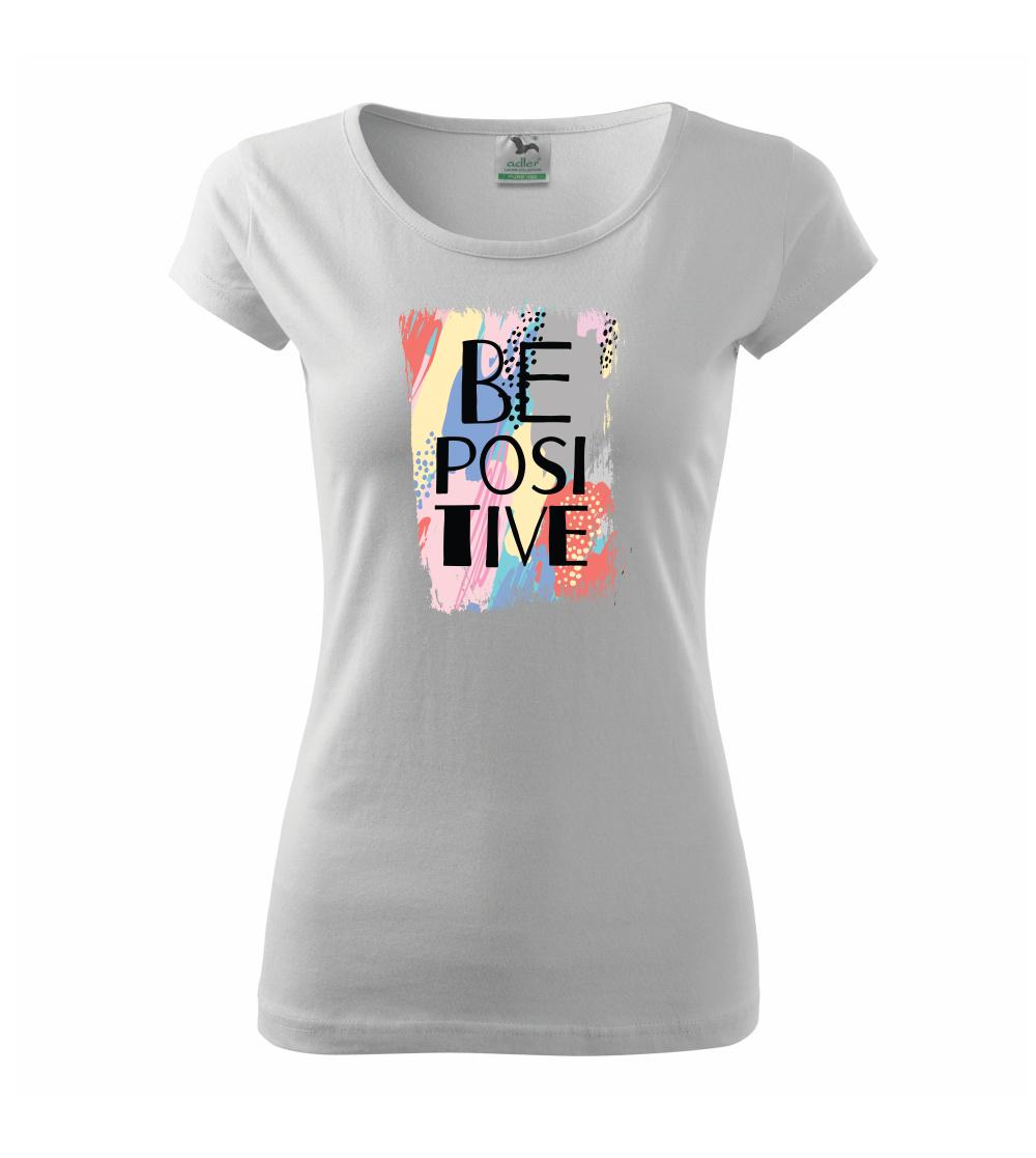 Ostatné nápisy - Be positive - Dámske tričko Pure