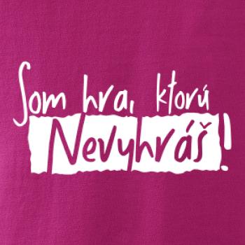 Som hra, ktorú nevyhráš!
