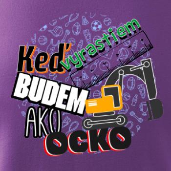 Keď vyrastiem budem ako ocko bager