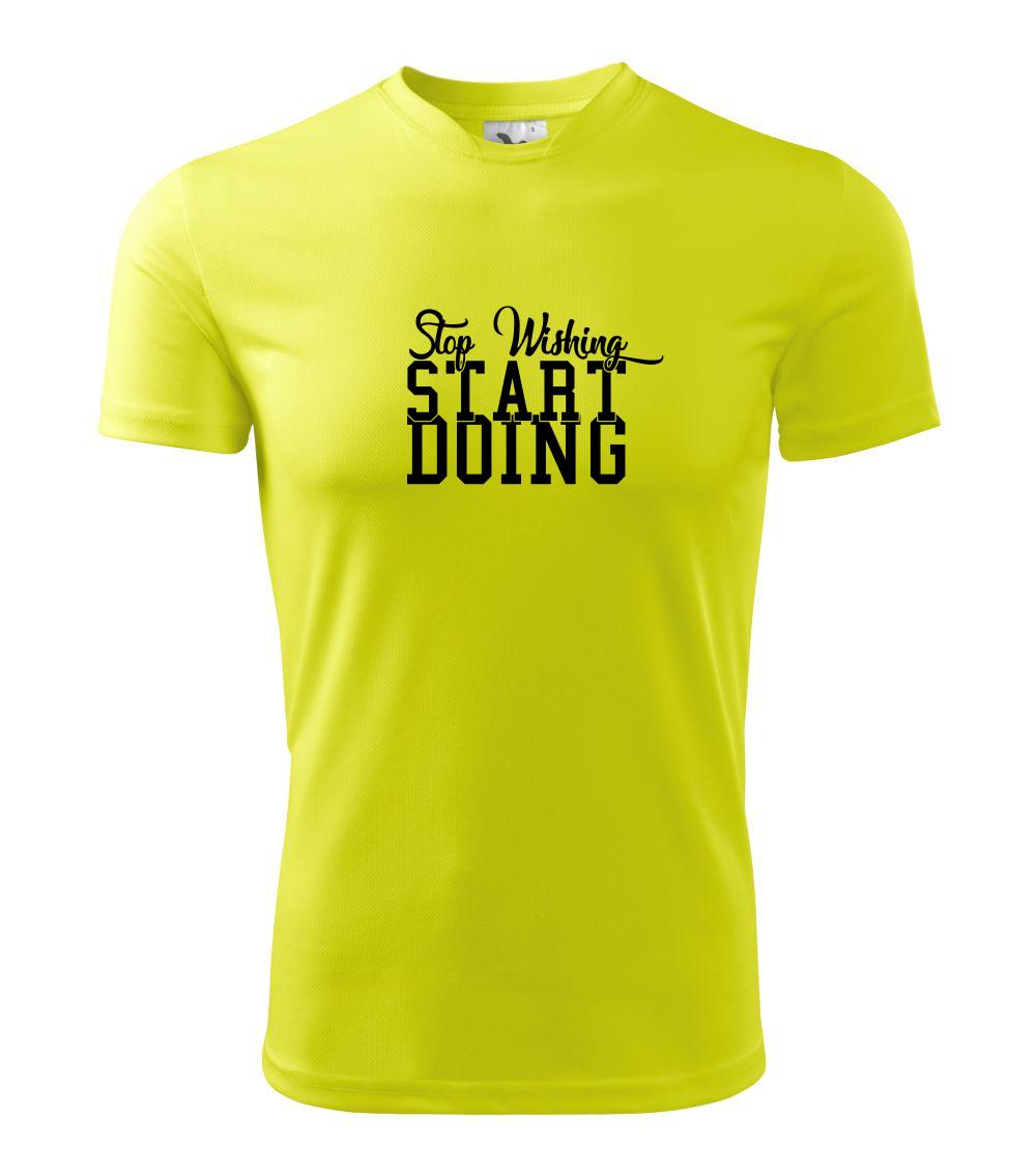 Posilňovani - Stop Wishing Start Doing - Detské tričko športové