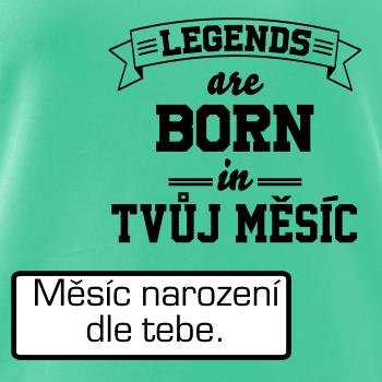 Legends are born in (Tvoj mesiac narodenia)