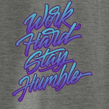 Work hard stay humble