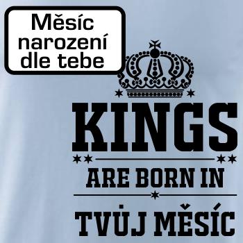 Kings are born in (vlastný nápis mesiac narodenia)