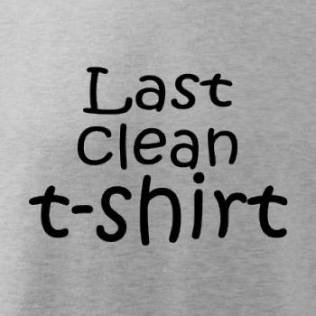 Last clean t-shirt Last clean t-shirt