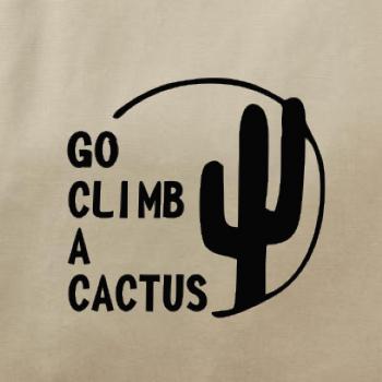 Go climb a cactus