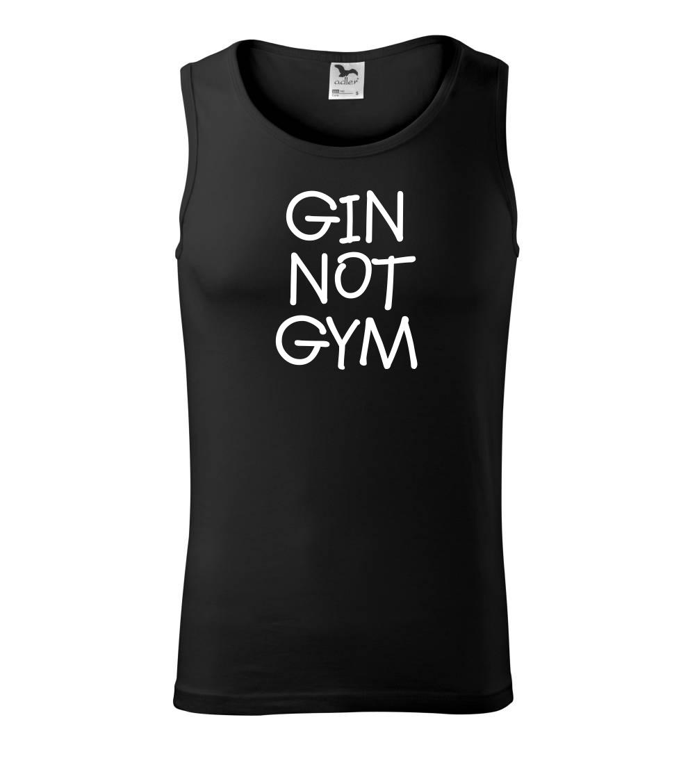 Gin not Gym Gin not Gym