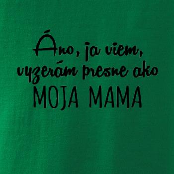 Vyzerám presne ako moja mama