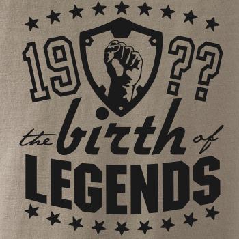 The birth of legends
