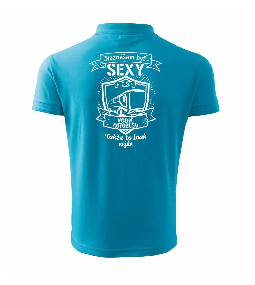 Neznášam byť sexy  - vodič autobusu, vodička autobusu Neznášam byť sexy  - vodič autobusu, vodička autobusu