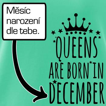 Queens  are born in (Vlastný nápis mesiac narodenia) Queens  are born in (Vlastný nápis mesiac narodenia)
