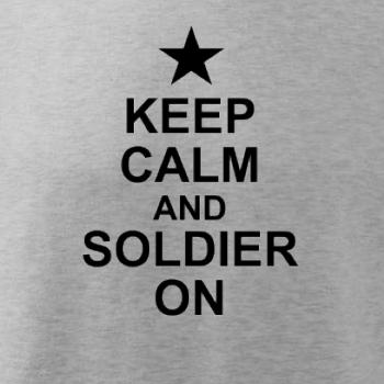 Keep calm and soldier on Keep calm and soldier on