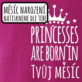 Princesses are born in (Vlastný nápis mesiac narodenia) Princesses are born in (Vlastný nápis mesiac narodenia)