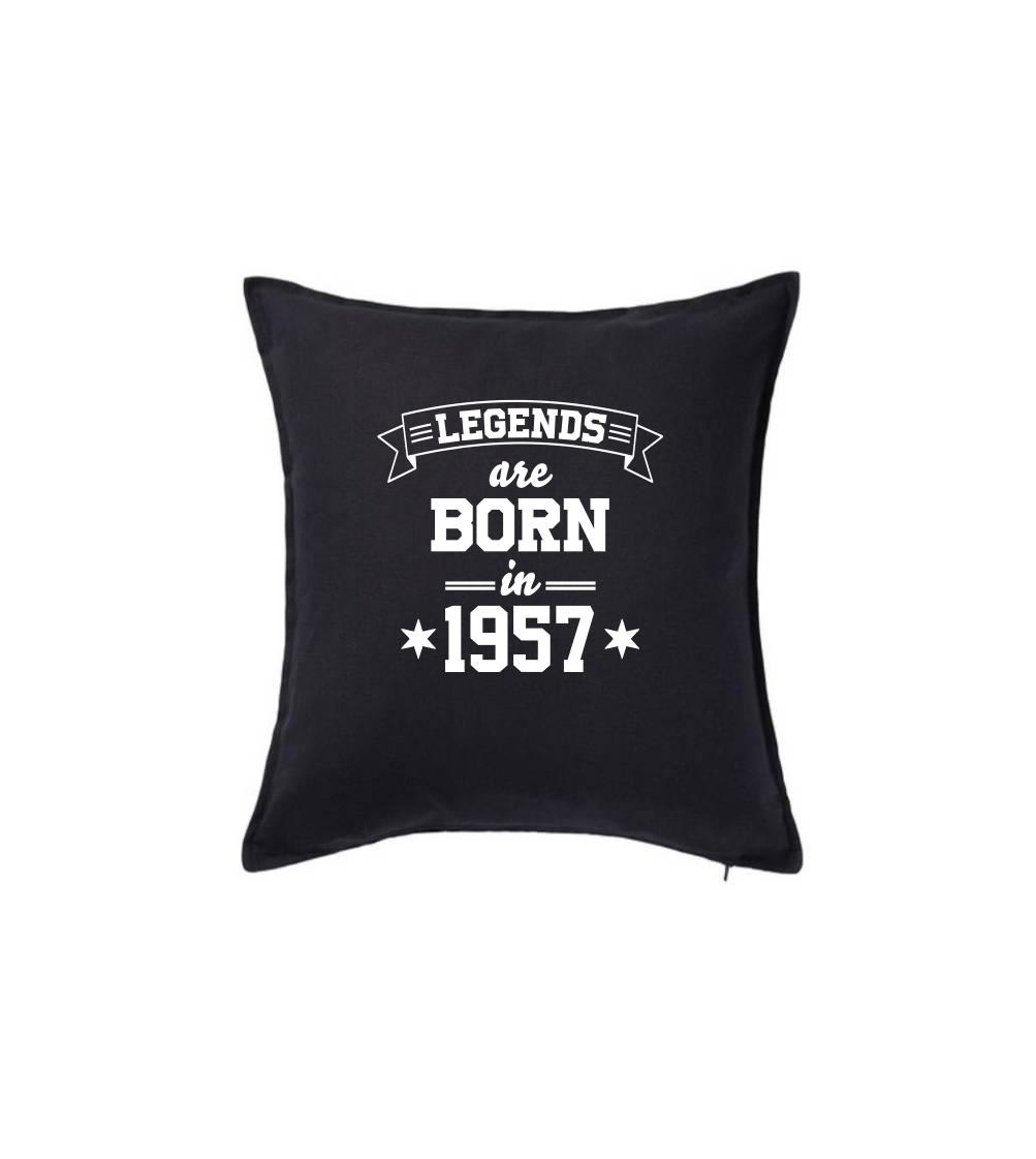 Trička s ročníkom 1957 - Legends are born in 1957 - Vankúš 50x50