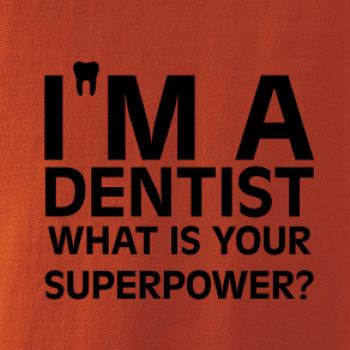 I Am A Dentist So What is Your Superpower