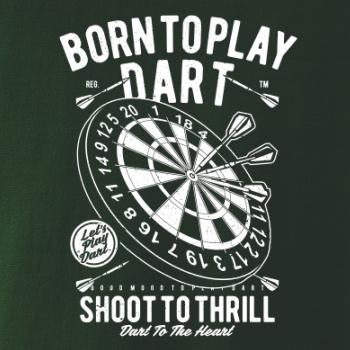 Born To Play Dart Born To Play Dart