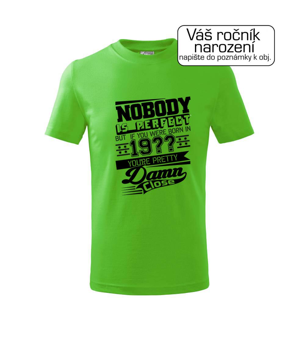 Nobody is perfect - Vlastný ročník