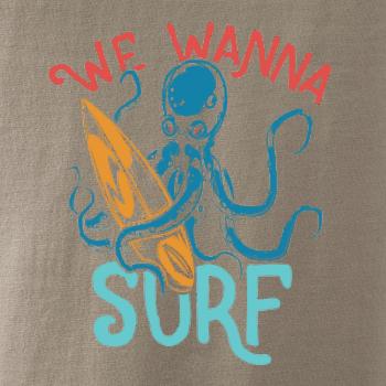 We wanna surf We wanna surf