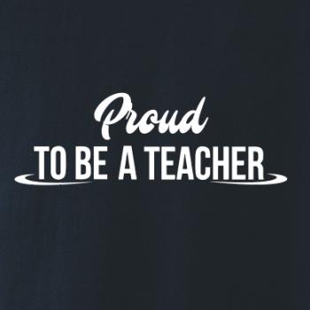 Proud to be a teacher