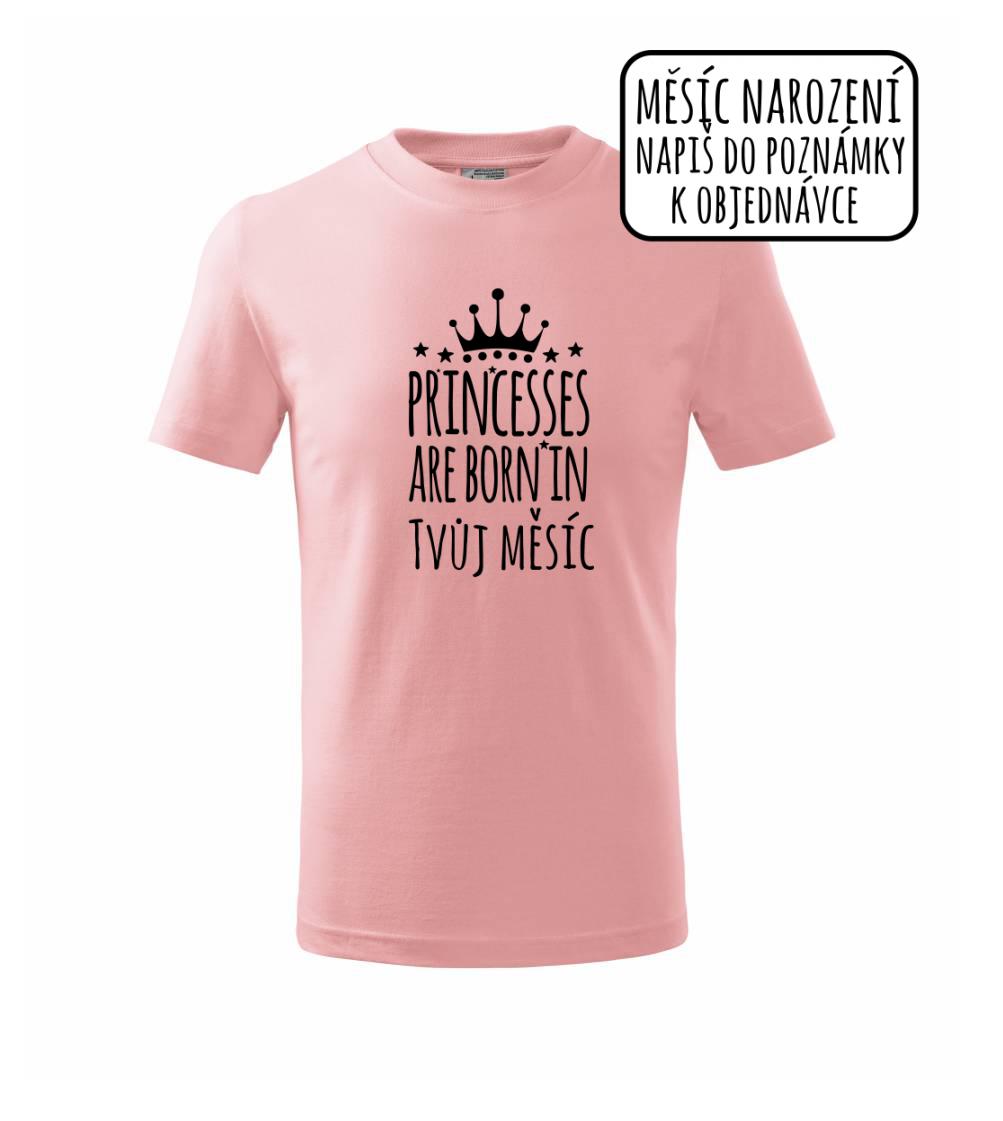 Princesses are born in (Vlastný nápis mesiac narodenia) Princesses are born in (Vlastný nápis mesiac narodenia)