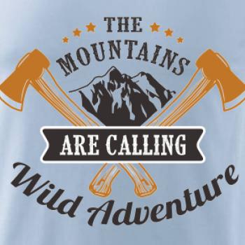 The mountains are calling wild adventure