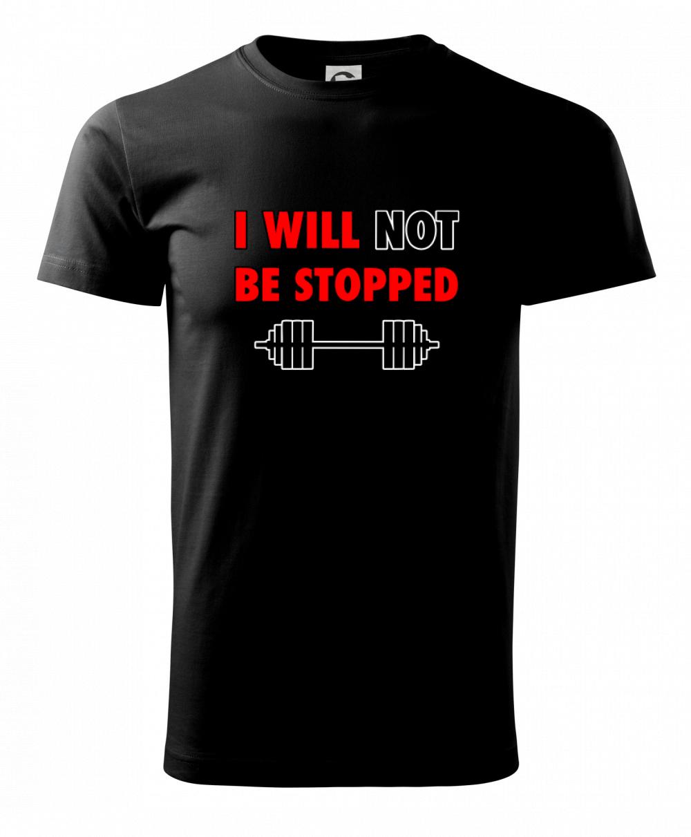 I will not be stopped I will not be stopped