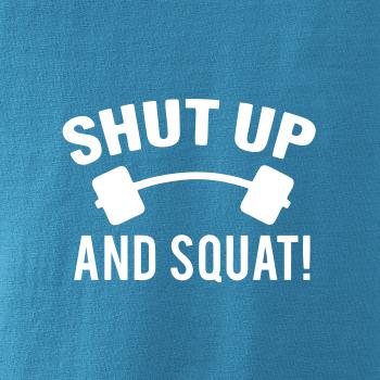 Shut up and squat Shut up and squat