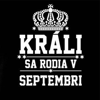 Králi sa rodia v septembri Králi sa rodia v septembri
