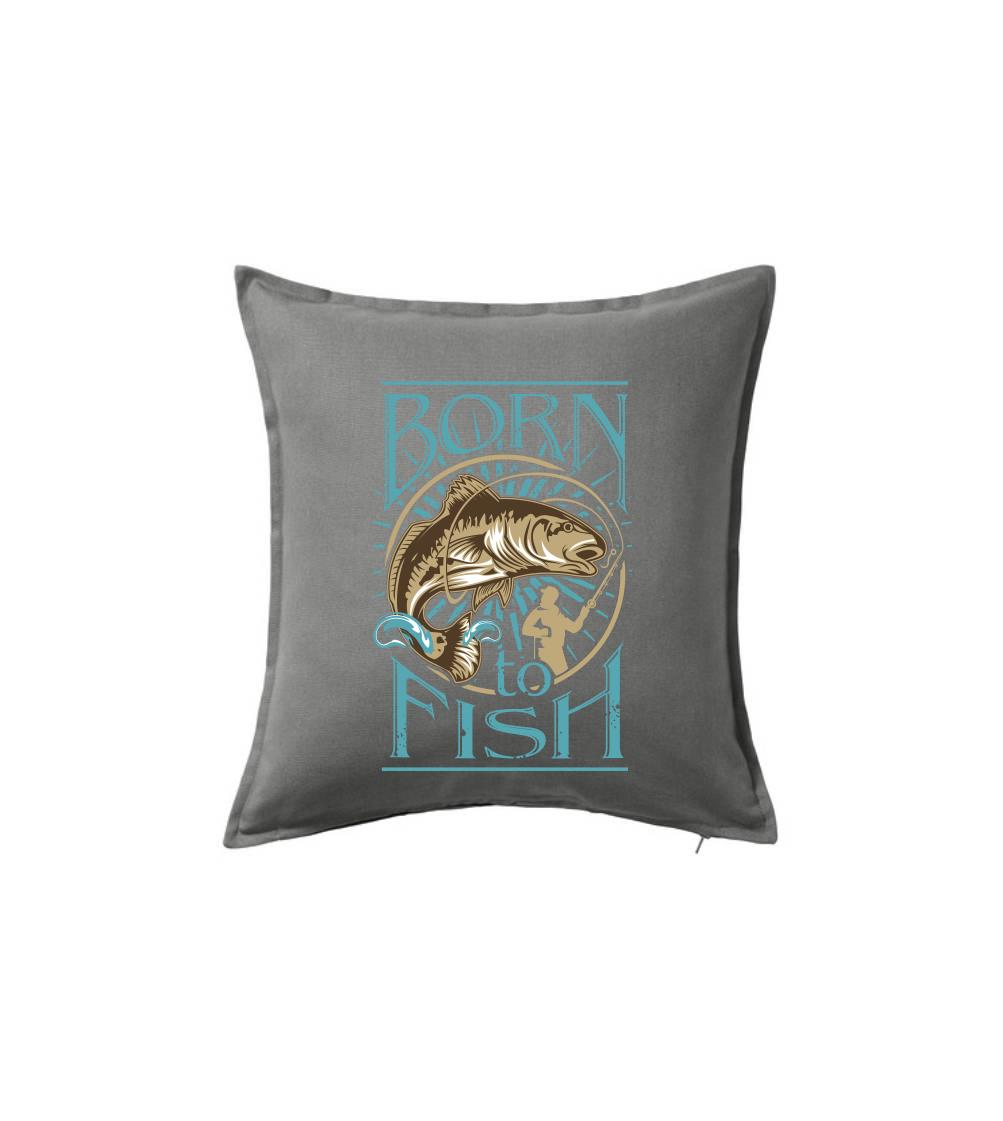 Born to fish Born to fish