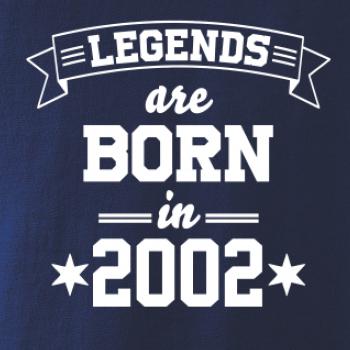 Legends are born in 2002 Legends are born in 2002