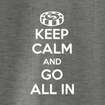 Keep calm and go all in