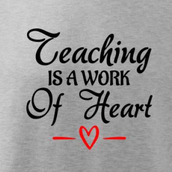 Teaching is a work of heart