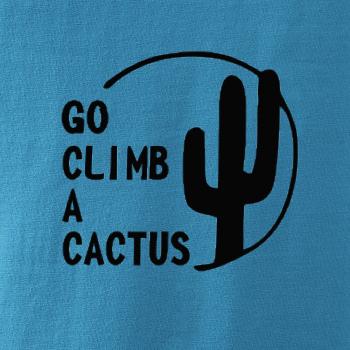 Go climb a cactus