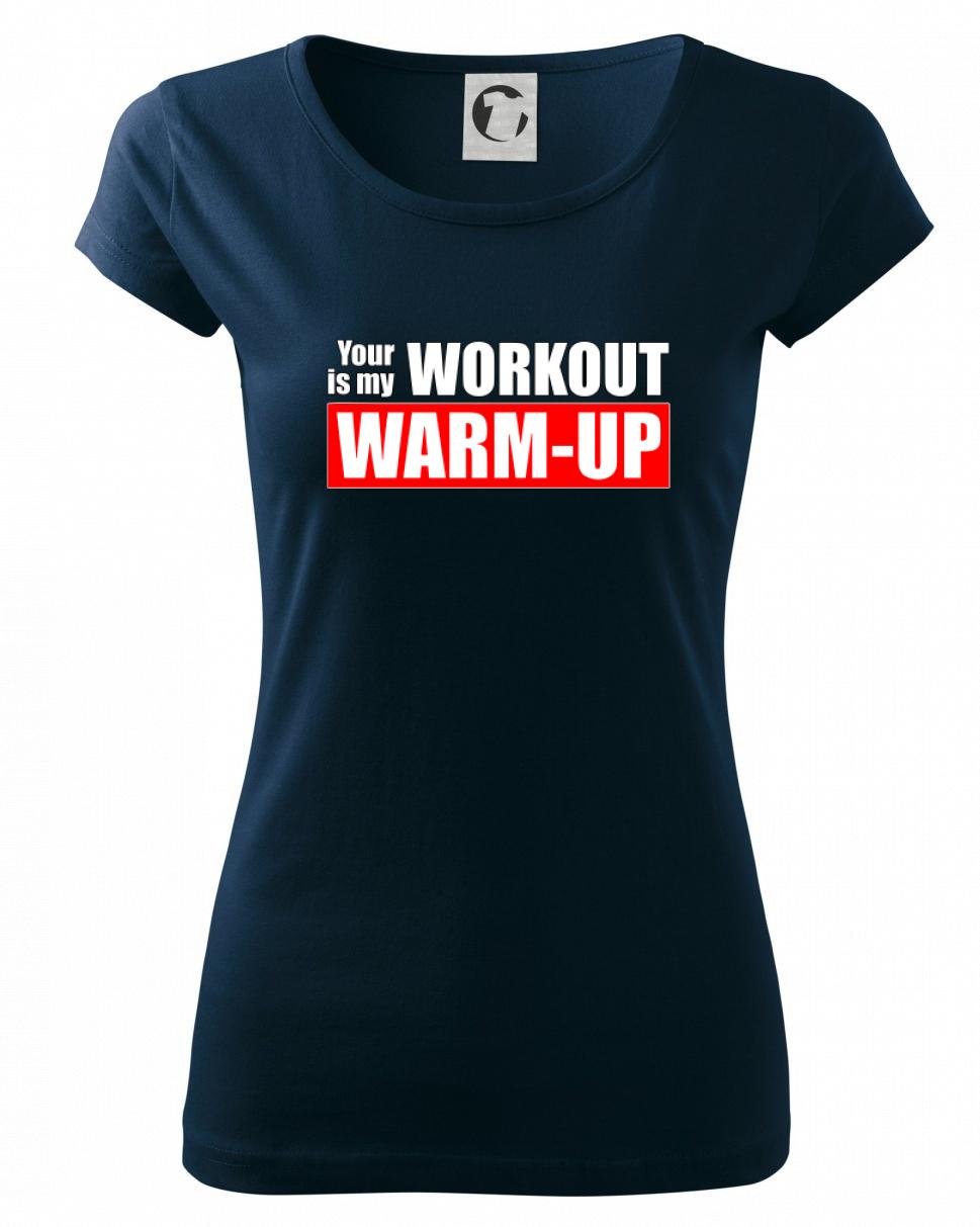 Your workout is my warm up