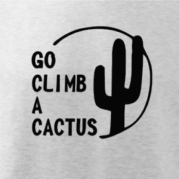 Go climb a cactus