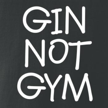 Gin not Gym