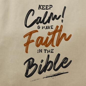 Keep calm and have faith in the Bible